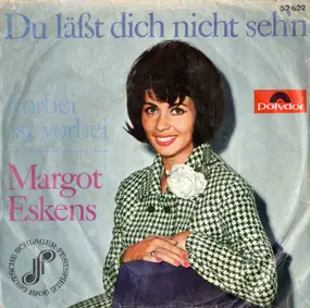 margot eskens - Du Läßt Dich Nicht Seh'n / Vorbei Ist Vorbei