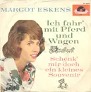 7inch Vinyl Single - Margot Eskens - Ich Fahr' Mit Pferd Und Wagen