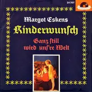 7inch Vinyl Single - Margot Eskens - Kinderwunsch / Ganz Still Wird Uns're Welt...