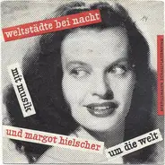 Margot Hielscher - Weltstädte bei Nacht