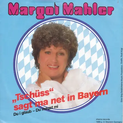 Margot Mahler - Tschüss - Sagt Ma Net In Bayern