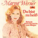 7inch Vinyl Single - Margot Werner - Du Bist Zu Heiß