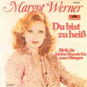 7inch Vinyl Single - Margot Werner - Du Bist Zu Heiß