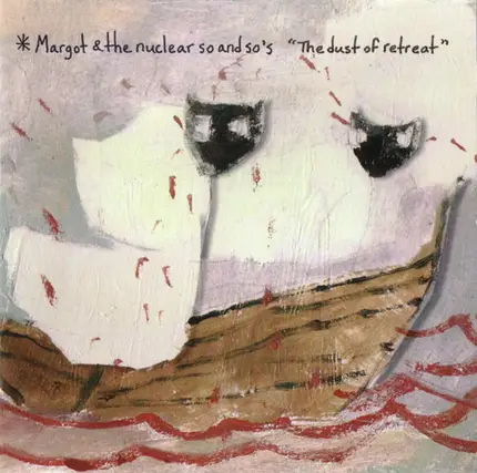 Margot & The Nuclear So And So's - The Dust of Retreat
