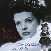 Margot Hielscher - Ein Mädchen aus Berlin