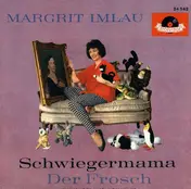 Margrit Imlau - Schwiegermama / Der Frosch