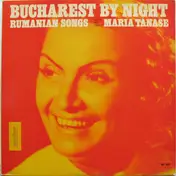 Maria Tanase - Bucharest By Night (Rumanian Songs With The Great Maria Tanase)