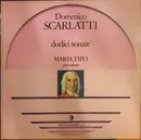 LP - Maria Tipo , Domenico Scarlatti - Dodici Sonate