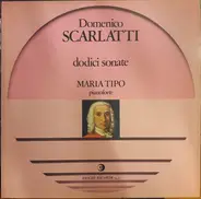 Maria Tipo , Domenico Scarlatti - Dodici Sonate