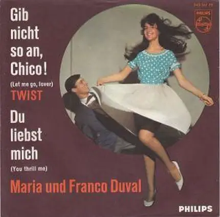 Maria Und Franco Duval - Gib Nicht So An, Chico! (Let Me Go, Lover)