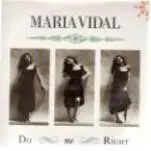 Maria Vidal - Do Me Right