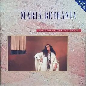 Maria Bethania - Las Canciones Que Hiciste Para Mí