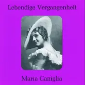 Maria Caniglia - Lebendige Vergangenheit
