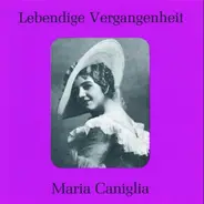 Maria Caniglia - Lebendige Vergangenheit