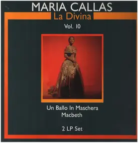 Maria Callas - La Divina Vol.10; Un Ballo In Maschera, Macbeth