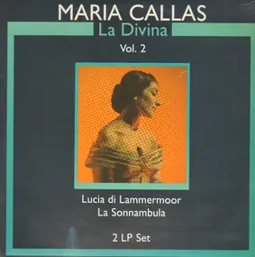 Maria Callas - La Divina Vol.2; Lucia di Lammermoor, La Sonnambula