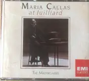 Maria Callas - Maria Callas At Juilliard  / The Masterclasses