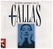 Maria Callas - Maria Callas. Die frühen Aufnahmen 1949-54