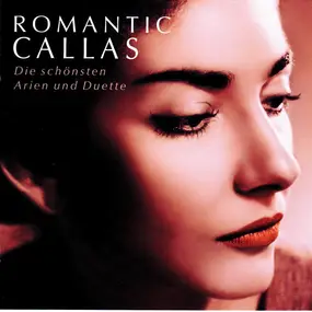 Maria Callas - Romantic Callas - Die Schönsten Arien Und Duette