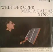 Maria Callas - Welt Der Oper - Maria Callas Singt Aus -La Traviata- (Verdi) Und -La Gioconda- (Poncielli - Arrigo)