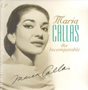 Maria Callas - The Incomparable