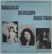 Maria Callas, Ina Delcampo, Renata Tebaldi - Grandi Interpreti Del Melodramma