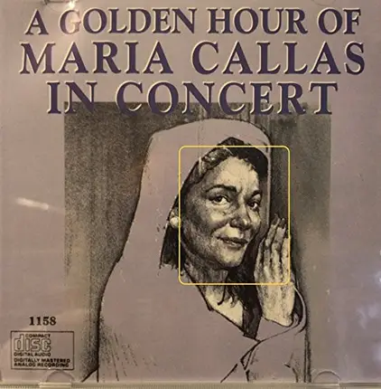 Maria Callas - A Golden Hour Of Maria Callas In Concert