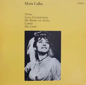 Maria Callas - Norma / Lucia Di Lammermoor / Der Barbier Von Sevilla / Carmen / Don Carlos