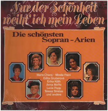 Maria Chiara, Mirella Freni, Erika Köth a.o. - Nur der Schönheit weiht ich mein Leben