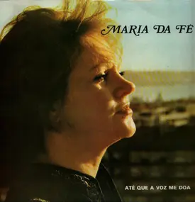 Maria Da Fe - Ate Que a Voz Me Doa