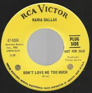 Maria Dallas - Don't Love Me Too Much