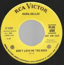 7inch Vinyl Single - Maria Dallas - Don't Love Me Too Much