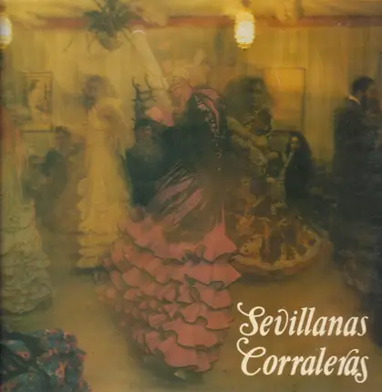 María Fernandez / María Jesus / Constantina Peña / a.o. - Sevillanas Corraleras