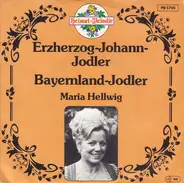 Maria Hellwig - Erzherzog Johann-Jodler / Bayernland-Jodler