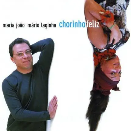 Maria João & Mário Laginha - Chorinho Feliz