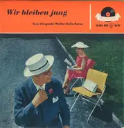 Maria Mucke , Lonny Kellner , Gerhard Wendland , Willy Schneider , Bruno Fritz , René Carol , Peter - Wir Bleiben Jung - Eine Klingende Walter-Kollo-Revue