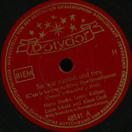 Maria Mucke , Lonny Kellner , Lucie Schulz Und Klaus Gross - Sie War Zärtlich Und Treu (C'Est La Baroque Du Rêve) / Der Südwind, Der Weht (Gauchos Abschied)