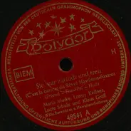 Maria Mucke , Lonny Kellner , Lucie Schulz Und Klaus Gross - Sie War Zärtlich Und Treu (C'Est La Baroque Du Rêve) / Der Südwind, Der Weht (Gauchos Abschied)