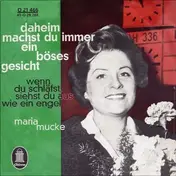 Maria Mucke - Daheim Machst Du Immer Ein Böses Gesicht