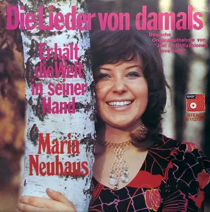 Maria Neuhaus - Die Lieder Von Damals / Er Hält Die Welt In Seiner Hand