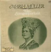 Maria Müller - Ein Sängerporträt