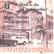 7inch Vinyl Single - Marianne Mendt - A Glock'n, Die 24 Stunden Läut'... / Wann I Eahm Nur Vergessen Könnt'...