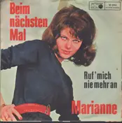 Marianne - Beim Nächsten Mal / Ruf Mich Nie Wieder An