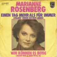 Marianne Rosenberg - Einen Tag Mehr Als Für Immer (Solang' Werde Ich Dich Lieben) / Wir Können Es Beide (Wenn Wir Es Nur