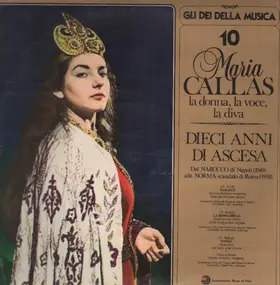 Maria Callas - Dieci Anni Di Ascesa