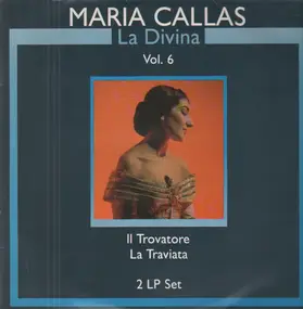 Maria Callas - La Divina Vol.6: Il Trovatore, La Traviata (Verdi)