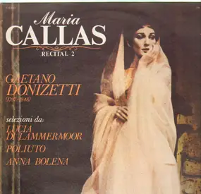 Maria Callas - Recital 2 -  Gaetano Donizetti 1797-1848