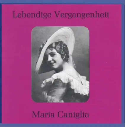 Maria Caniglia - Lebendige Vergangenheit