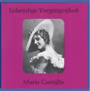 Maria Caniglia - Lebendige Vergangenheit