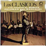 Mariachi De Roman Palomar - Los Clasicos A La Manera De Roman Palomar Y Su Mariachi